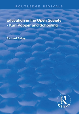 Education in the Open Society - Karl Popper and Schooling by Richard Bailey