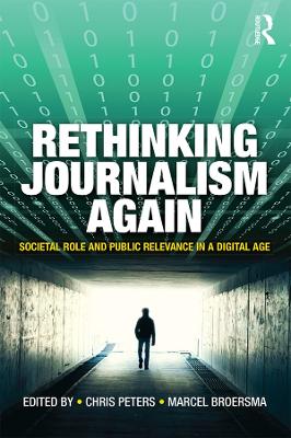 Rethinking Journalism Again: Societal role and public relevance in a digital age book