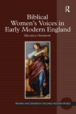 Biblical Women's Voices in Early Modern England by Michele Osherow