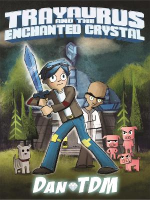 DanTDM: Trayaurus and the Enchanted Crystal book