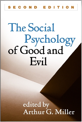 Social Psychology of Good and Evil, Second Edition by Arthur G Miller