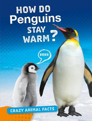 How Do Penguins Stay Warm? by Nancy Furstinger