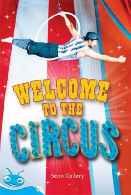 Bug Club Level 17 - Turquoise: Welcome to the Circus (Reading Level 17/F&P Level J) book