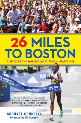 26 Miles to Boston: A Guide to the World's Most Famous Marathon by Michael Connelly