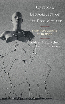Critical Biopolitics of the Post-Soviet: From Populations to Nations book
