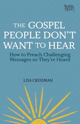 The Gospel People Don't Want to Hear: Preaching Challenging Messages book