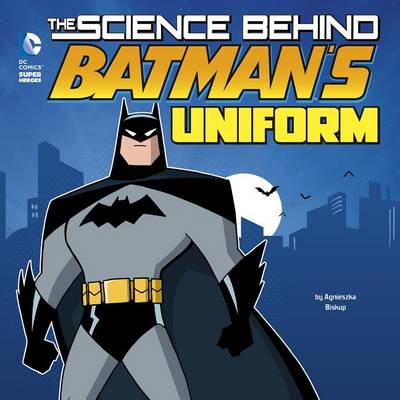The Science Behind Batman's Uniform by Agnieszka Biskup