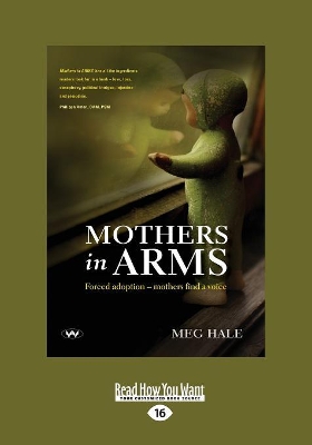 Mothers in ARMS: Forced adoption â€“ mothers find a voice by Meg Hale