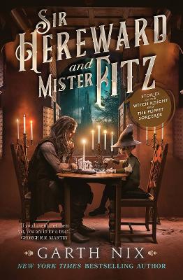 Sir Hereward and Mister Fitz: Stories of the Witch Knight and the Puppet Sorcerer book