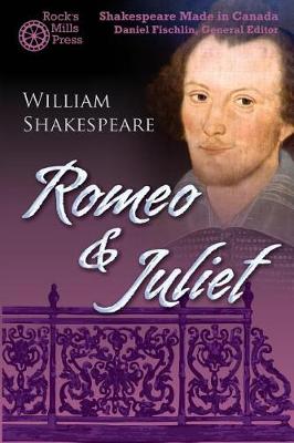 Romeo and Juliet: Shakespeare Made in Canada book
