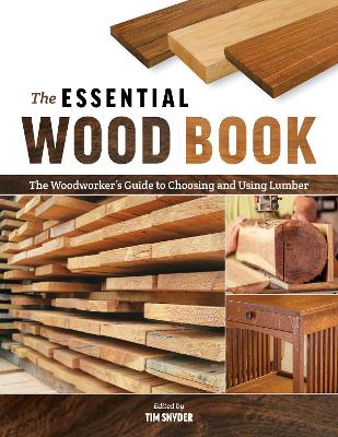 The Essential Wood Book: The Woodworker's Guide to Choosing and Using Lumber book