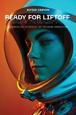 Ready for Liftoff: Becoming an Astronaut of the Mars Generation book