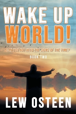 Wake Up World!: Apocalypse Cometh Prophecy, Book Two book