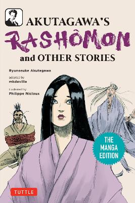 Akutagawa's Rashomon and Other Stories: The Manga Edition by Ryunosuke Akutagawa