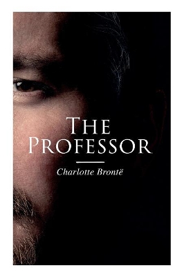 The The Professor by Charlotte Brontë