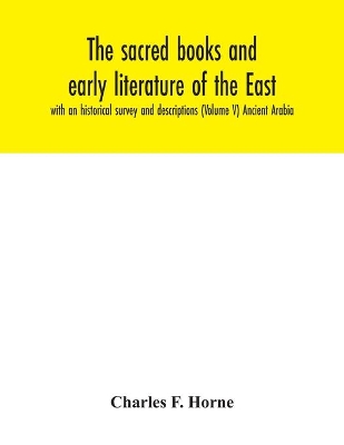 The sacred books and early literature of the East; with an historical survey and descriptions (Volume V) Ancient Arabia book