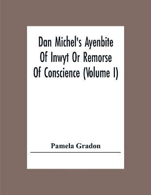 Dan Michel's Ayenbite Of Inwyt Or Remorse Of Conscience (Volume I) book