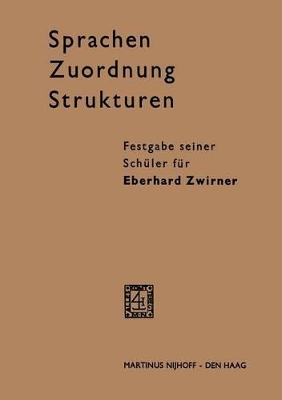 Sprachen - Zuordnung - Strukturen: Festgabe seiner Schüler für Eberhard Zwirner by Eberhard Zwirner