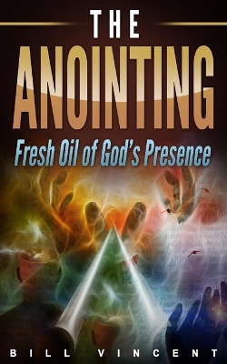 The Anointing: Fresh Oil of God's Presence book