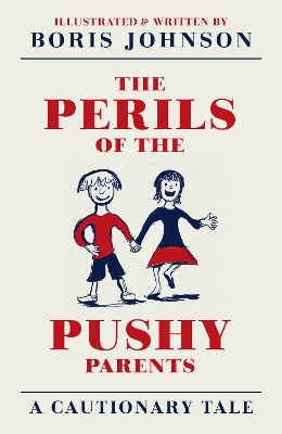 Perils of the Pushy Parents by Boris Johnson