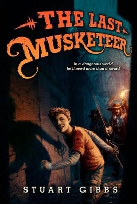 The Last Musketeer by Stuart Gibbs