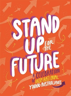 Stand Up for the Future: A Celebration of Inspirational Young Australians book