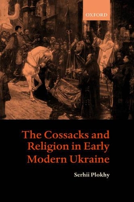 The Cossacks and Religion in Early Modern Ukraine book