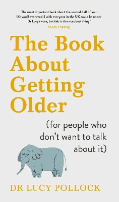 The Book About Getting Older: Dementia, finances, care homes and everything in between book