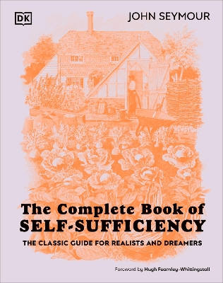 The Complete Book of Self-Sufficiency: The Classic Guide for Realists and Dreamers book