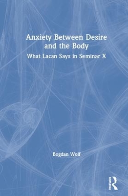 Anxiety Between Desire and the Body: What Lacan Says in Seminar X book