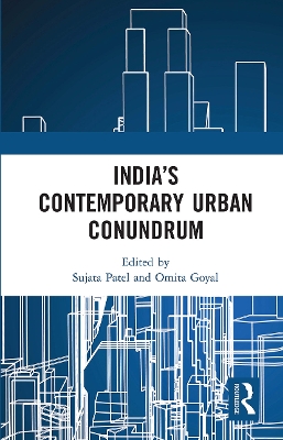 India’s Contemporary Urban Conundrum by Sujata Patel