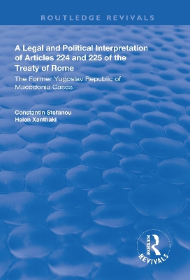 A Legal and Political Interpretation of Articles 224 and 225 of the Treaty of Rome: The Former Yugoslav Republic of Macedonia Cases book