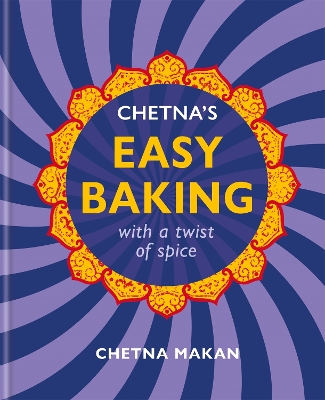 Chetna's Easy Baking: with a twist of spice book