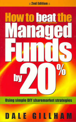 How to Beat the Managed Funds by 20%: Using Simple DIY Sharemarket Strategies book