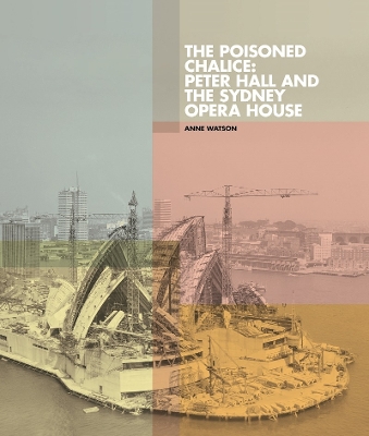 Poisoned Chalice: Peter Hall and the Sydney Opera House book