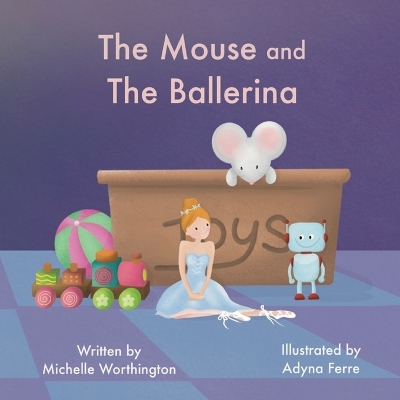 The Mouse and The Ballerina by Michelle Worthington