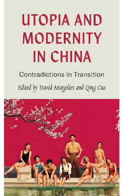 Utopia and Modernity in China: Contradictions in Transition book