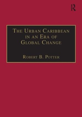 Urban Caribbean in an Era of Global Change by Robert B. Potter