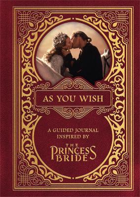 As You Wish: A Guided Journal Inspired by The Princess Bride book