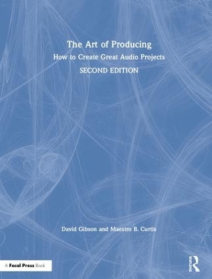 The Art of Producing: How to Create Great Audio Projects book