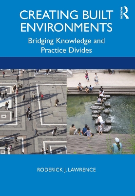 Creating Built Environments: Bridging Knowledge and Practice Divides book