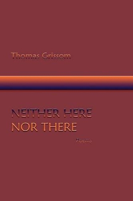 Neither Here Nor There, Poems book