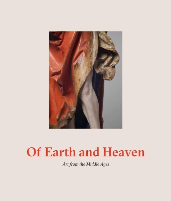 Of Earth and Heaven: Art from the Middle Ages book