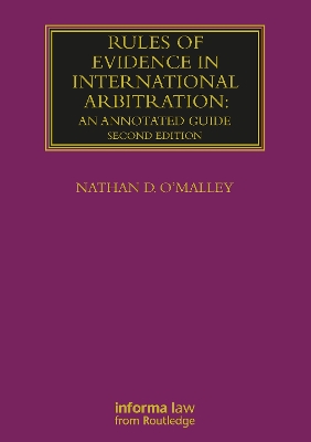 Rules of Evidence in International Arbitration: An Annotated Guide by Nathan O'Malley