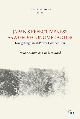 Japan’s Effectiveness as a Geo-Economic Actor: Navigating Great-Power Competition book