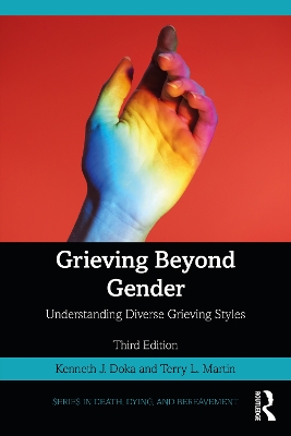 Grieving Beyond Gender: Understanding Diverse Grieving Styles by Kenneth J. Doka