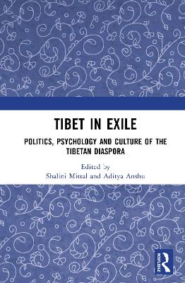 Tibet in Exile: Politics, Psychology and Culture of the Tibetan Diaspora book