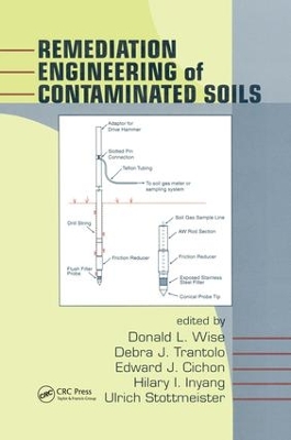 Remediation Engineering of Contaminated Soils by Donald L. Wise