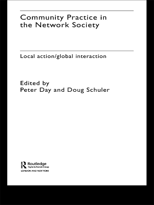 Community Practice in the Network Society: Local Action / Global Interaction by Peter Day