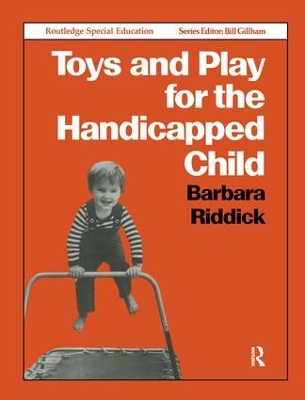 Toys and Play for the Handicapped Child by Barbara Riddick